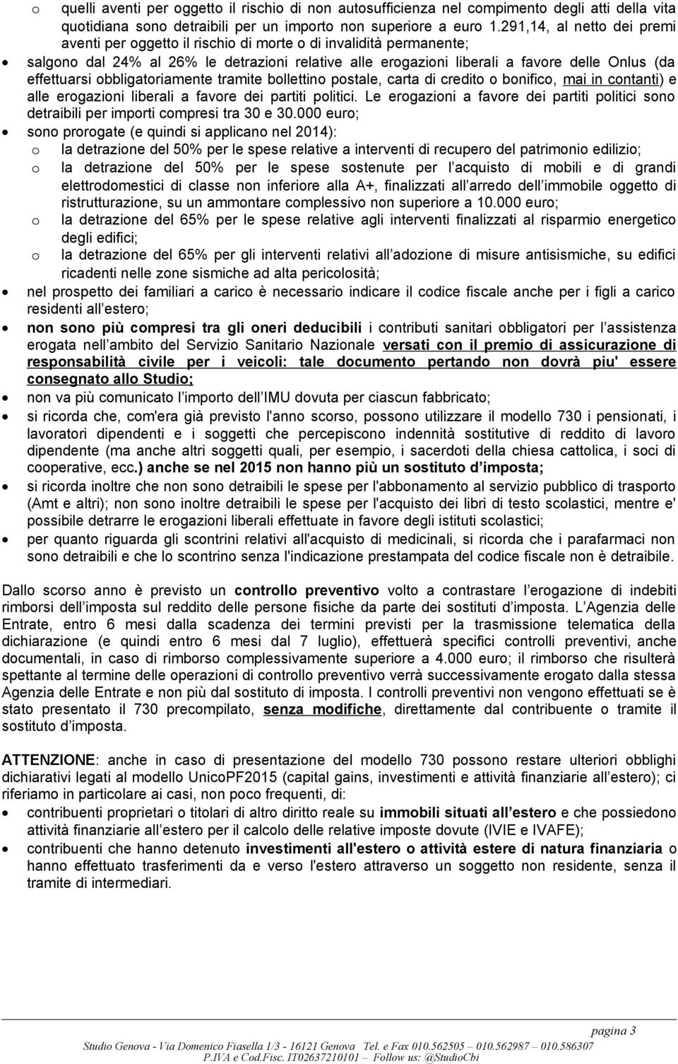 effettuarsi obbligatoriamente tramite bollettino postale, carta di credito o bonifico, mai in contanti) e alle erogazioni liberali a favore dei partiti politici.