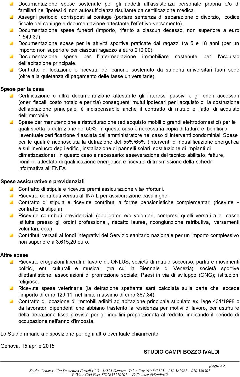 Documentazione spese funebri (importo, riferito a ciascun decesso, non superiore a euro 1.549,37).