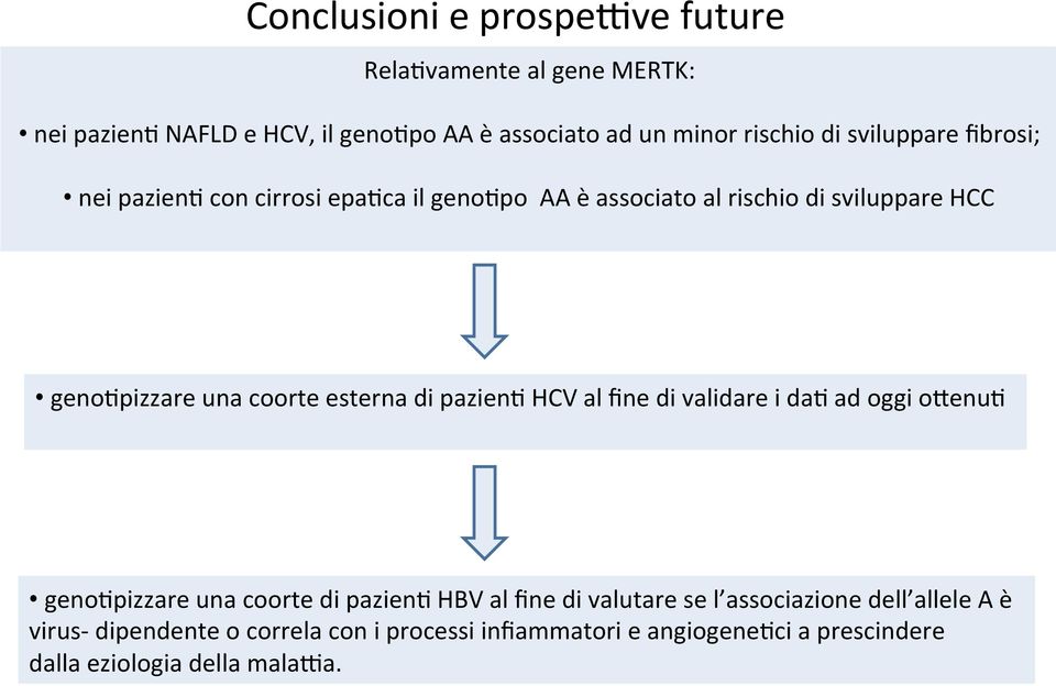 esterna di pazien; HCV al fine di validare i da; ad oggi o$enu; geno;pizzare una coorte di pazien; HBV al fine di valutare se l