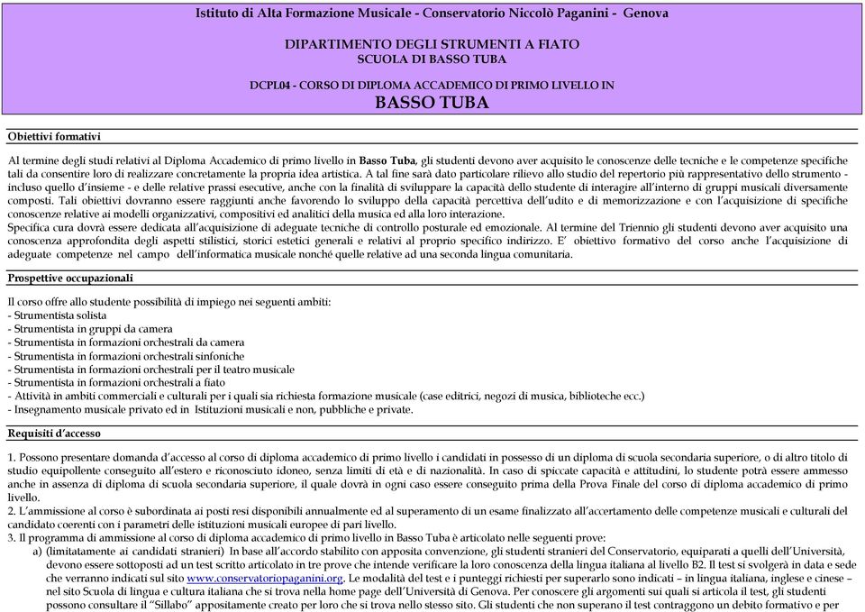 specifiche tali da consentire loro di realizzare concretamente la propria idea artistica.