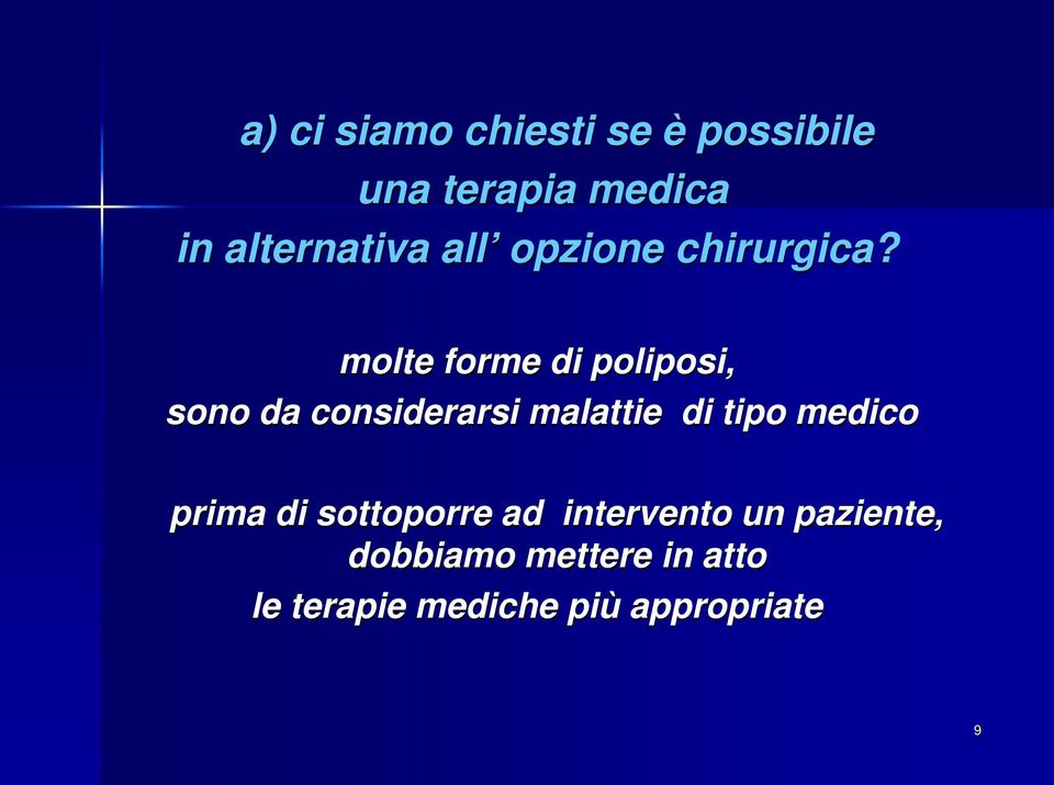 molte forme di poliposi, sono da considerarsi malattie di tipo