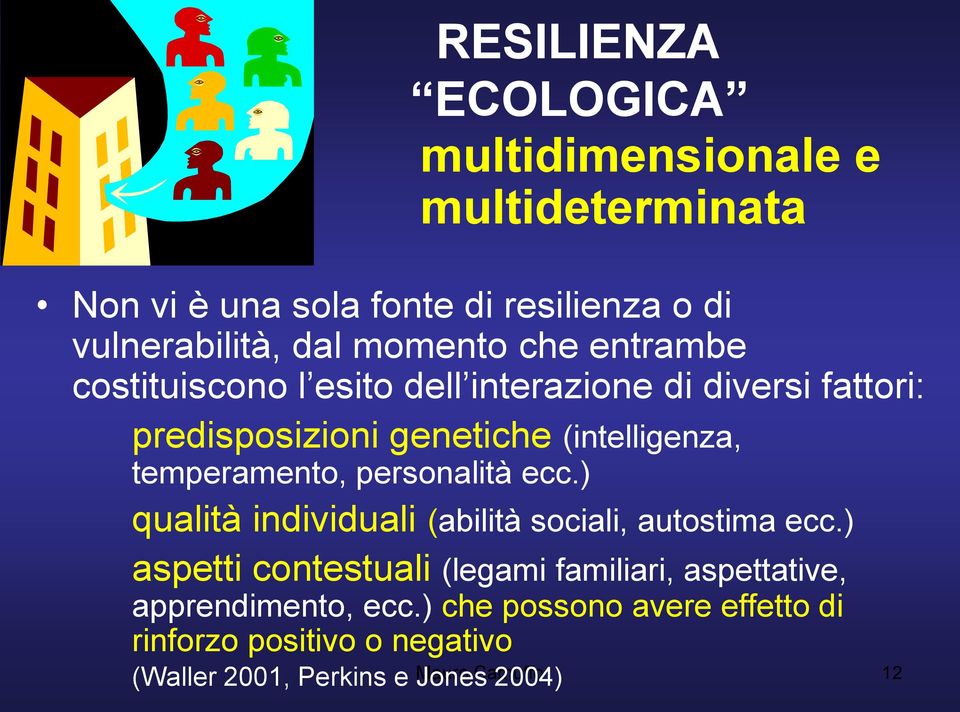 personalità ecc.) qualità individuali (abilità sociali, autostima ecc.