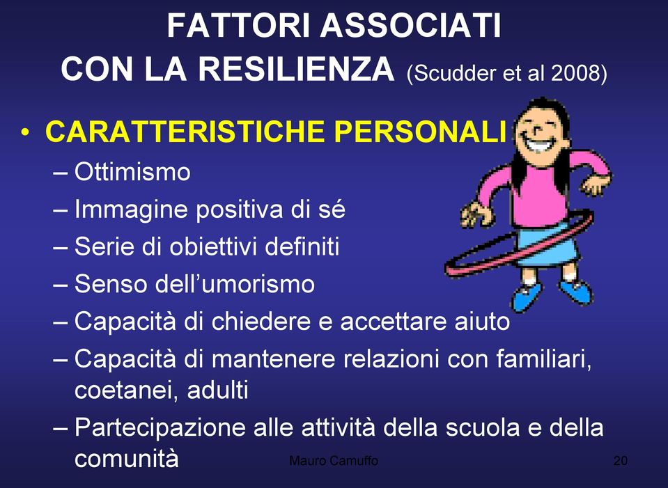 Capacità di chiedere e accettare aiuto Capacità di mantenere relazioni con familiari,