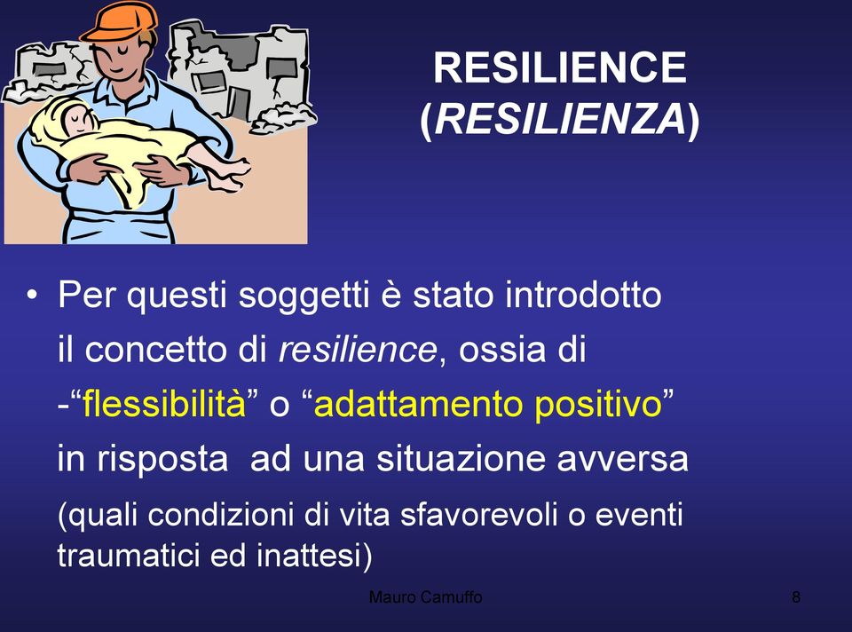 positivo in risposta ad una situazione avversa (quali condizioni