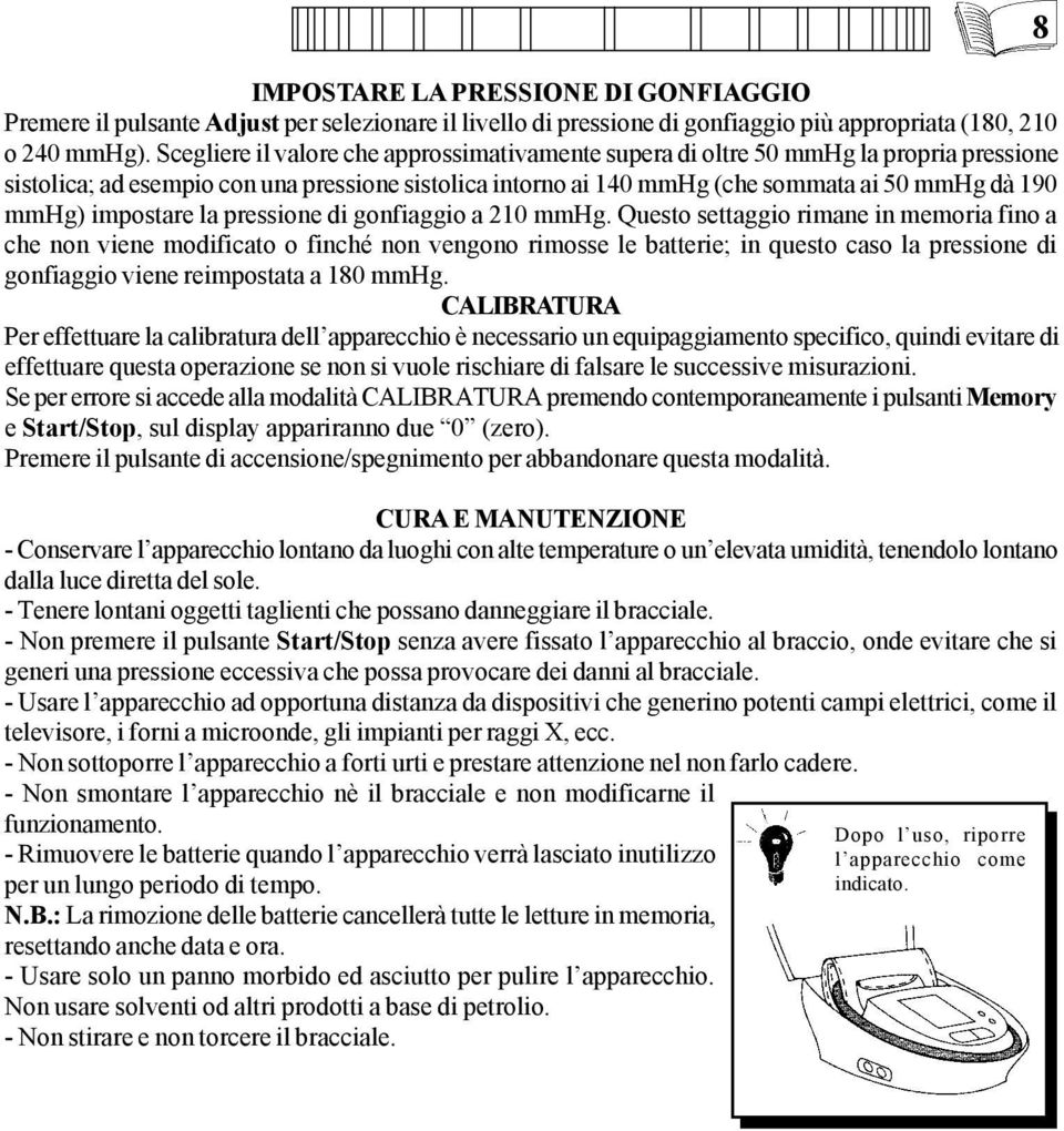 impostare la pressione di gonfiaggio a 210 mmhg.