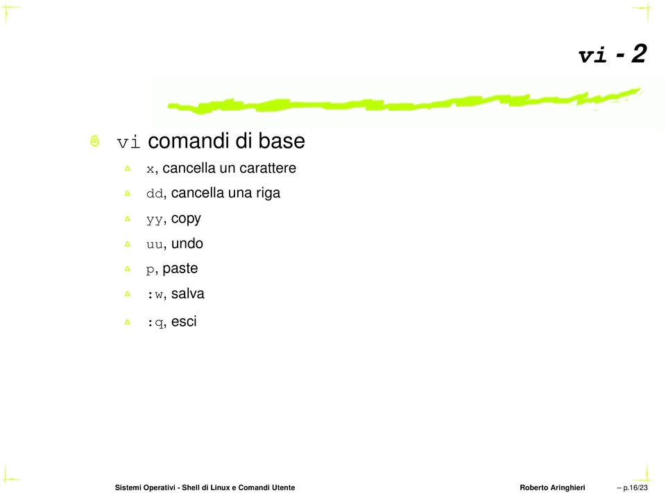 p, paste :w, salva :q, esci Sistemi Operativi -