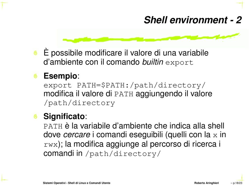 variabile d ambiente che indica alla shell dove cercare i comandi eseguibili (quelli con la x in rwx); la modifica aggiunge