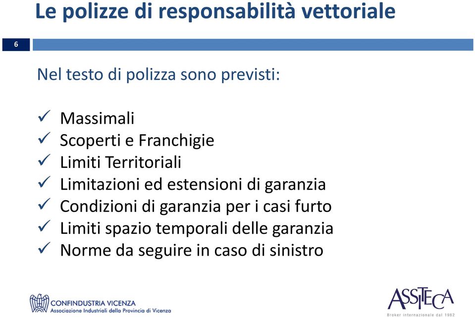 Limitazioni ed estensioni di garanzia Condizioni di garanzia per i