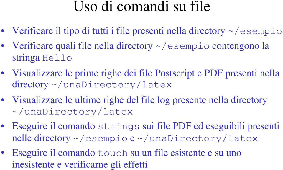 le ultime righe del file log presente nella directory ~/unadirectory/latex Eseguire il comando strings sui file PDF ed eseguibili presenti