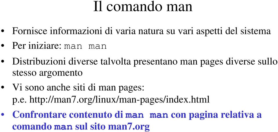 stesso argomento Vi sono anche siti di man pages: p.e. http://man7.