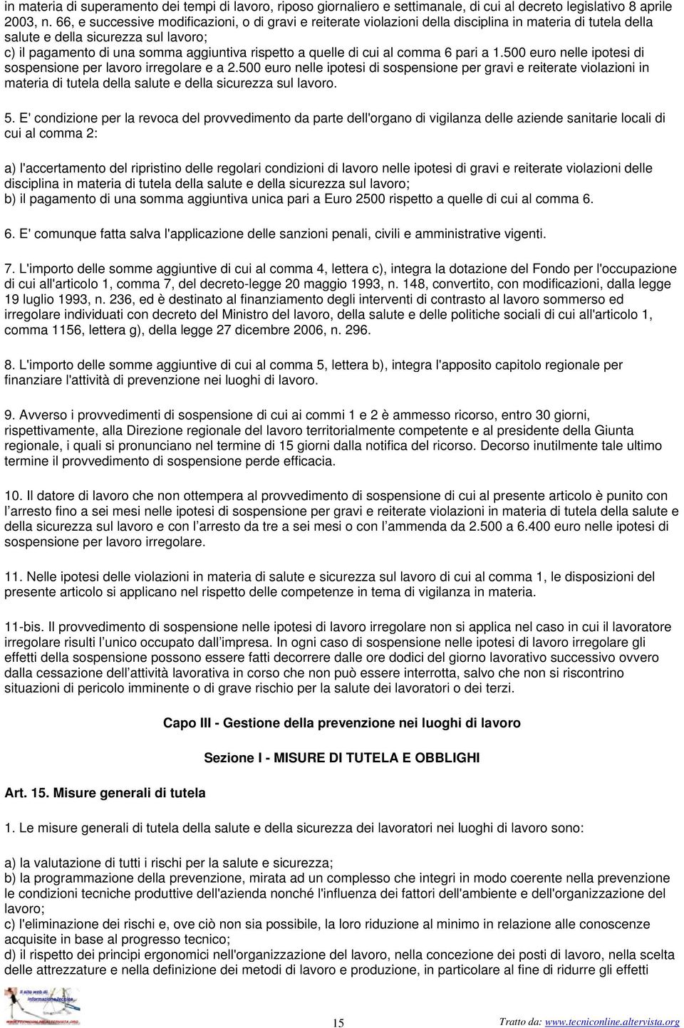 quelle di cui al comma 6 pari a 1.500 euro nelle ipotesi di sospensione per lavoro irregolare e a 2.