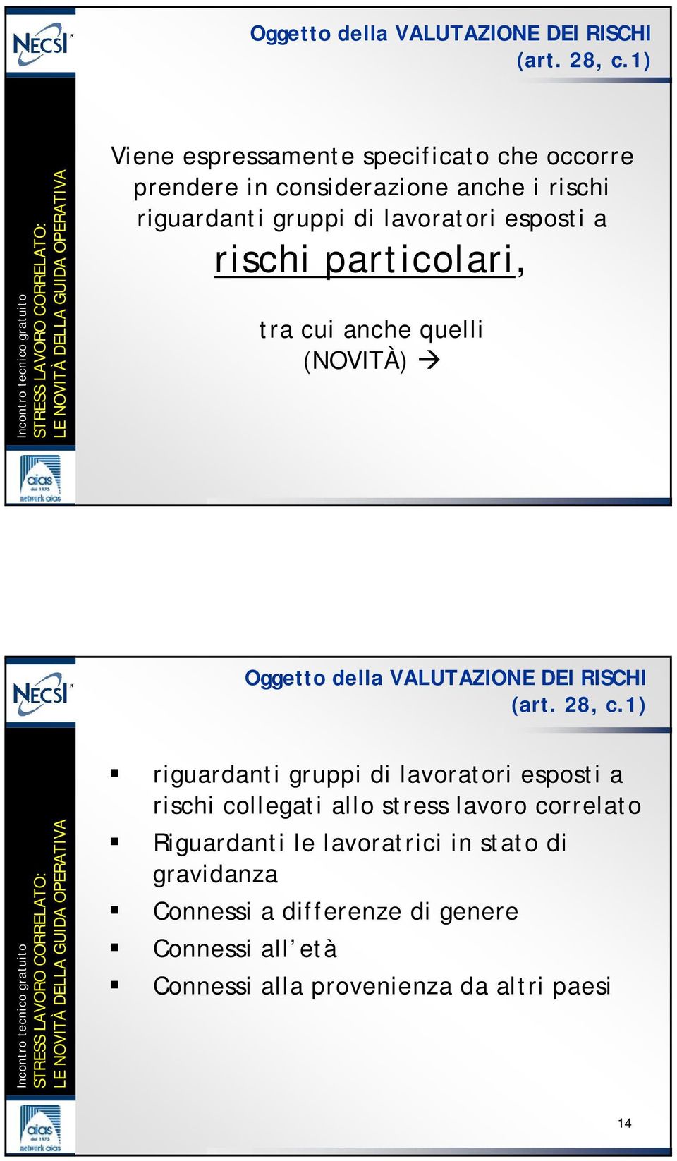 esposti a rischi particolari, tra cui anche quelli (NOVITÀ) 1) riguardanti gruppi di lavoratori esposti a rischi collegati allo