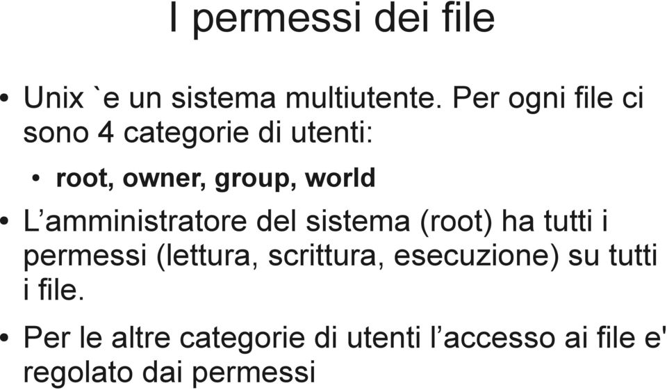 amministratore del sistema (root) ha tutti i permessi (lettura, scrittura,