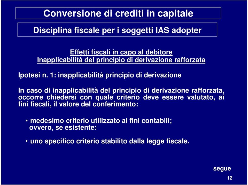 1: inapplicabilità principio di derivazione In caso di inapplicabilità del principio di derivazione rafforzata, occorre