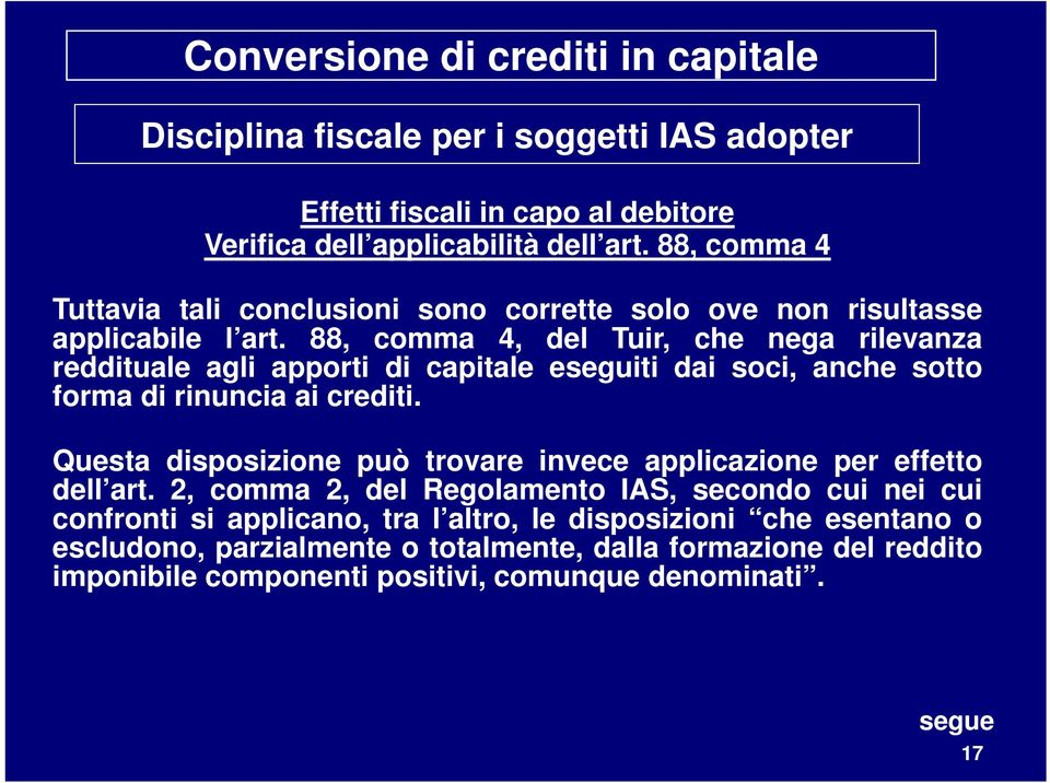 88, comma 4, del Tuir, che nega rilevanza reddituale agli apporti di capitale eseguiti dai soci, anche sotto forma di rinuncia ai crediti.