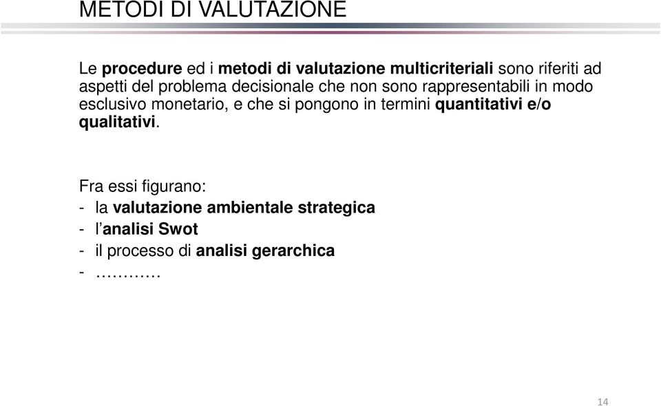 esclusivo monetario, e che si pongono in termini quantitativi e/o qualitativi.