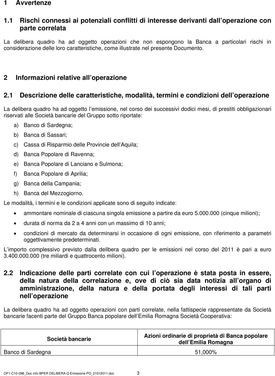 considerazione delle loro caratteristiche, come illustrate nel presente Documento. 2 Informazioni relative all operazione 2.