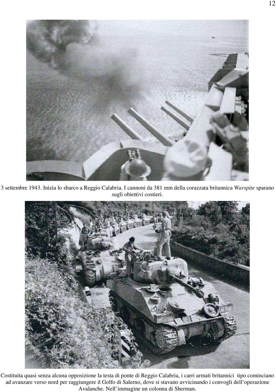 Costituita quasi senza alcuna opposizione la testa di ponte di Reggio Calabria, i carri armati britannici