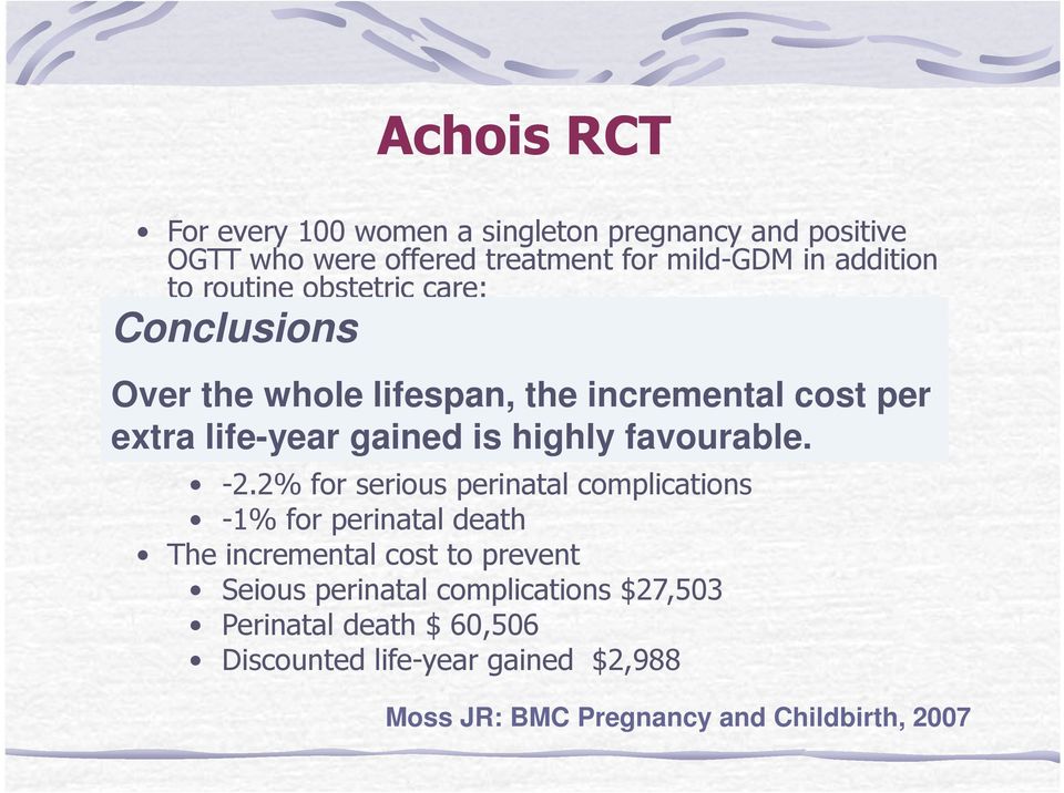 2% for serious perinatal complications -1% for perinatal death The incremental cost to prevent Seious perinatal complications $27,503 Perinatal death $ 60,506