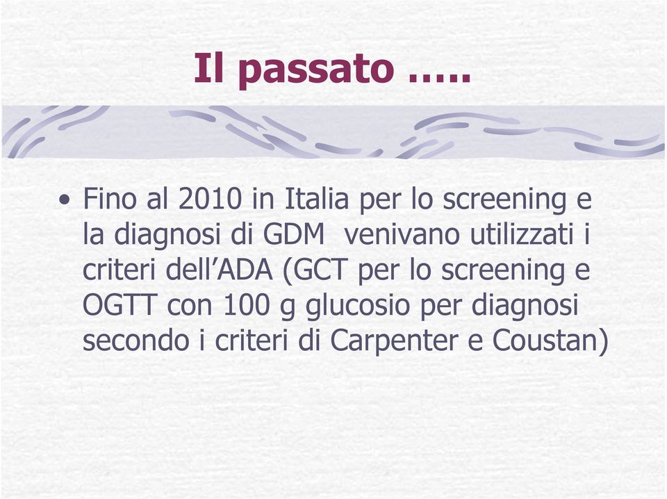 diagnosi di GDM venivano utilizzati i criteri dell