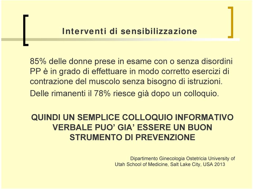 Delle rimanenti il 78% riesce già dopo un colloquio.