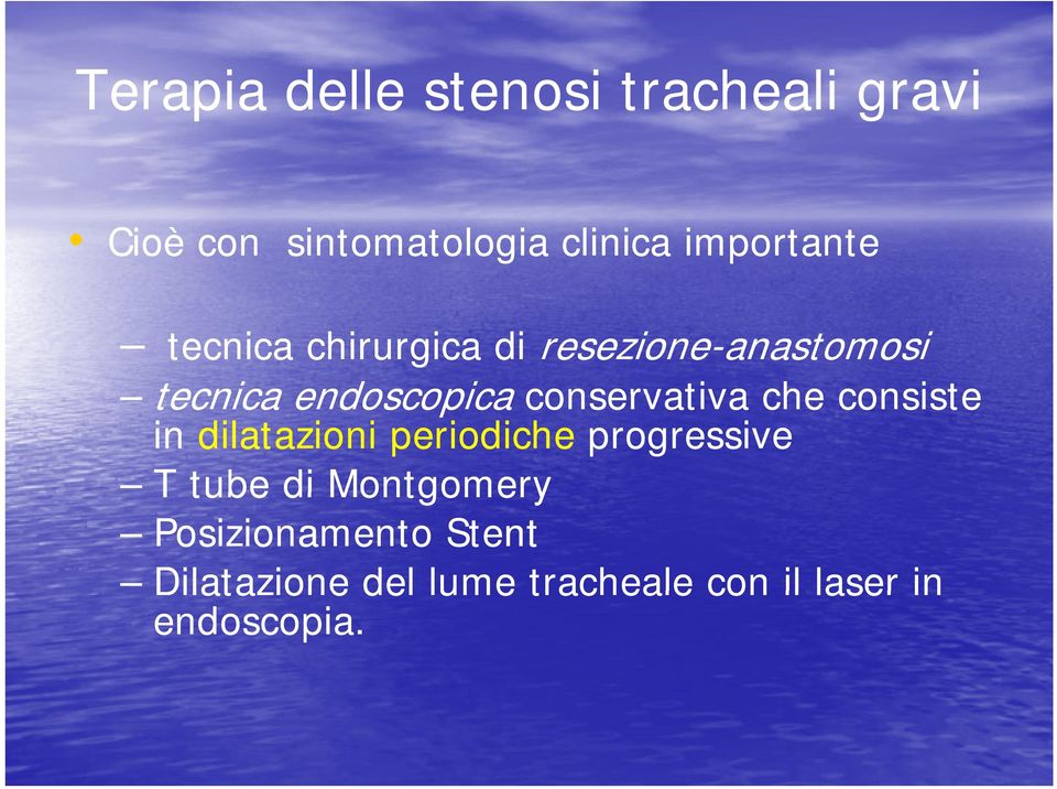 conservativa che consiste in dilatazioni periodiche progressive T tube di