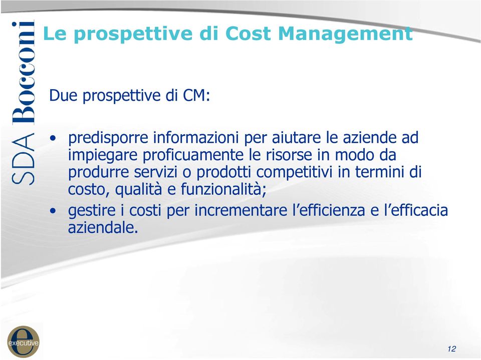 modo da produrre servizi o prodotti competitivi in termini di costo, qualità