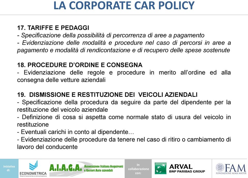 DISMISSIONE E RESTITUZIONE DEI VEICOLI AZIENDALI - Specificazione della procedura da seguire da parte del dipendente per la restituzione del veicolo aziendale - Definizione di cosa si aspetta come