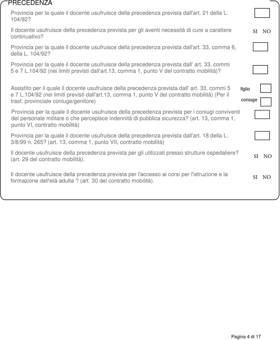 33, comma 6, della L. 104/92? Provincia per la quale il docente usufruisce della precedenza prevista dall' art. 33, commi 5 e 7 L.104/92 (nei limiti previsti dall'art.