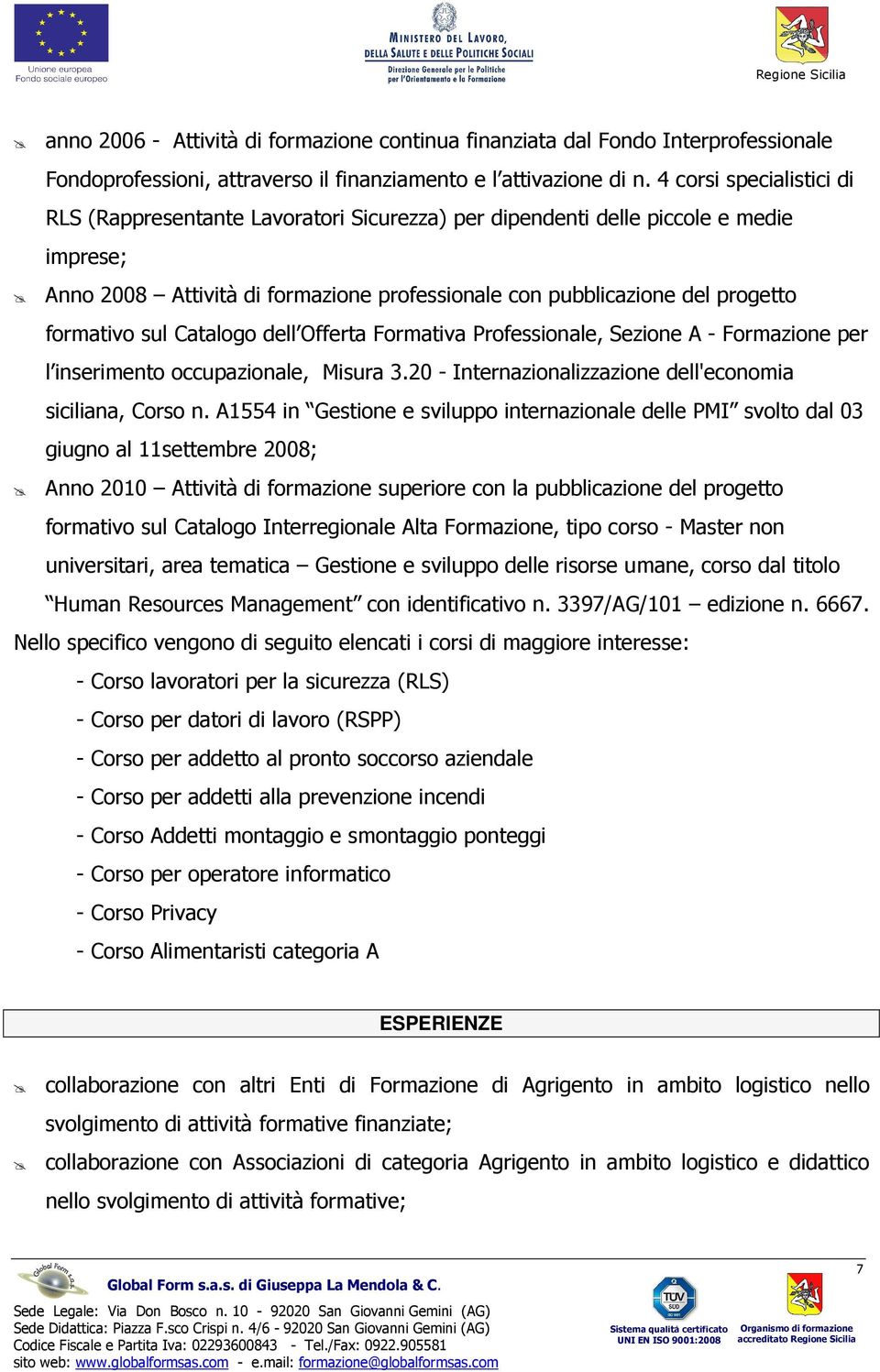 formativo sul Catalogo dell Offerta Formativa Professionale, Sezione A - Formazione per l inserimento occupazionale, Misura 3.20 - Internazionalizzazione dell'economia siciliana, Corso n.