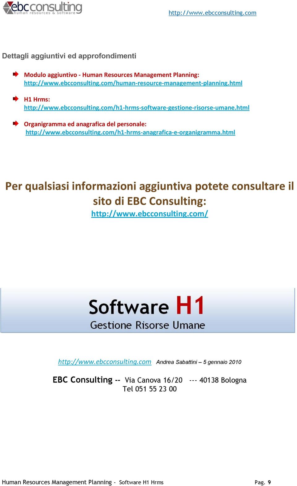 html Per qualsiasi informazioni aggiuntiva potete consultare il sito di EBC Consulting: http://www.ebcconsulting.