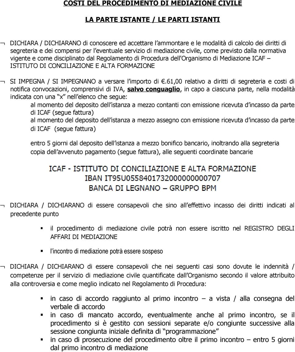 CONCILIAZIONE E ALTA FORMAZIONE SI IMPEGNA / SI IMPEGNANO a versare l importo di.