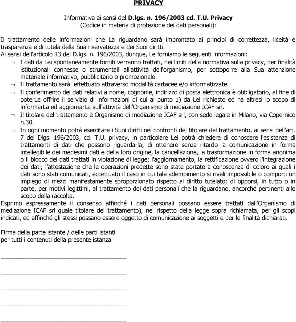 Sua riservatezza e dei Suoi diritti. Ai sensi dell'articolo 13 del D.lgs. n.