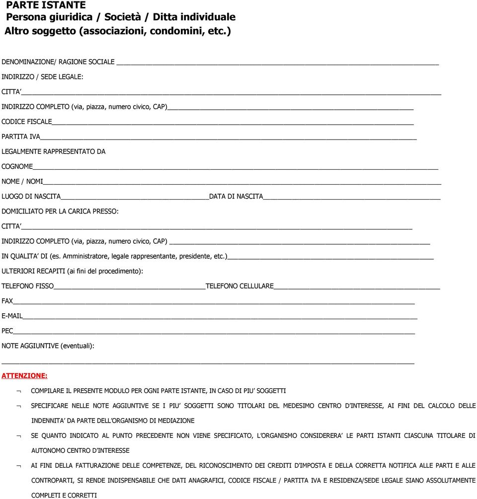 DI NASCITA DATA DI NASCITA DOMICILIATO PER LA CARICA PRESSO: CITTA INDIRIZZO COMPLETO (via, piazza, numero civico, CAP) IN QUALITA DI (es. Amministratore, legale rappresentante, presidente, etc.