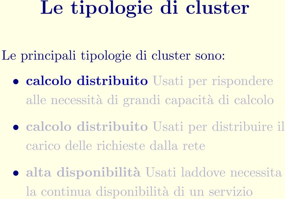 calcolo distribuito Usati per distribuire il carico delle richieste dalla rete