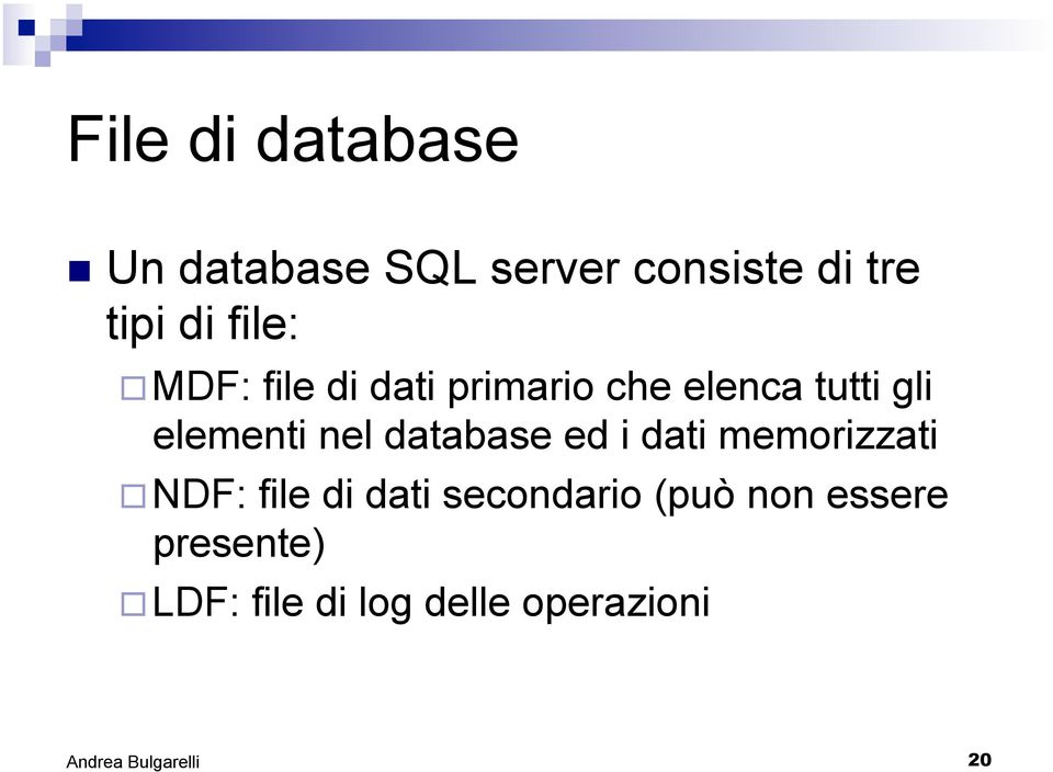 nel database ed i dati memorizzati NDF: file di dati secondario