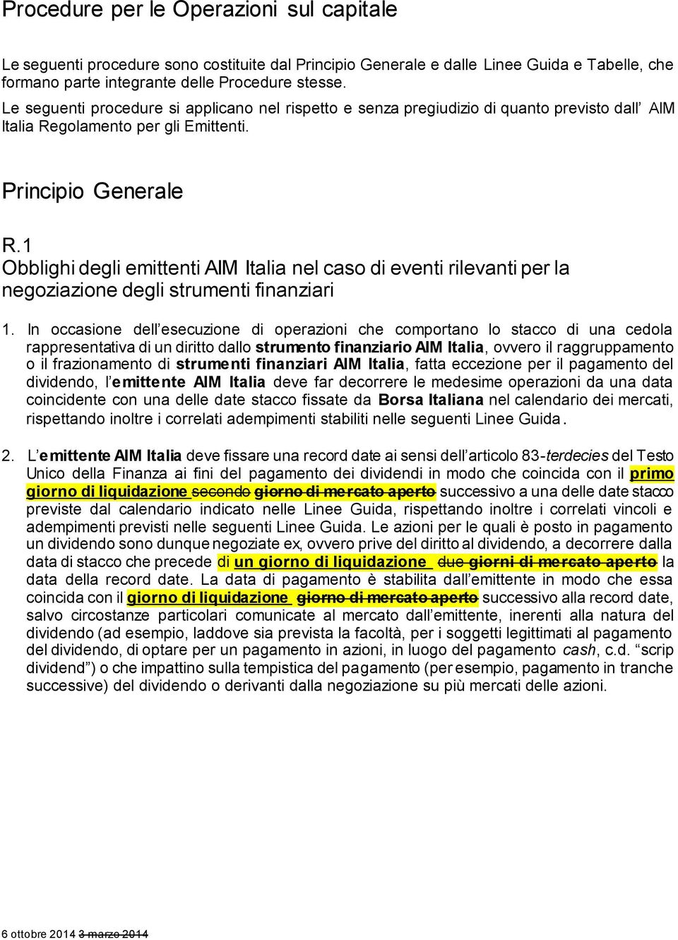 1 Obblighi degli emittenti AIM Italia nel caso di eventi rilevanti per la negoziazione degli strumenti finanziari 1.