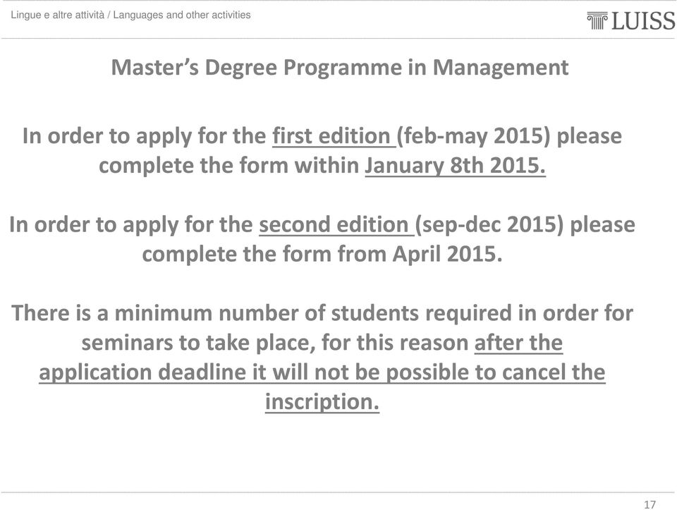 In order to apply for the second edition (sep-dec 2015) please complete the form from April 2015.