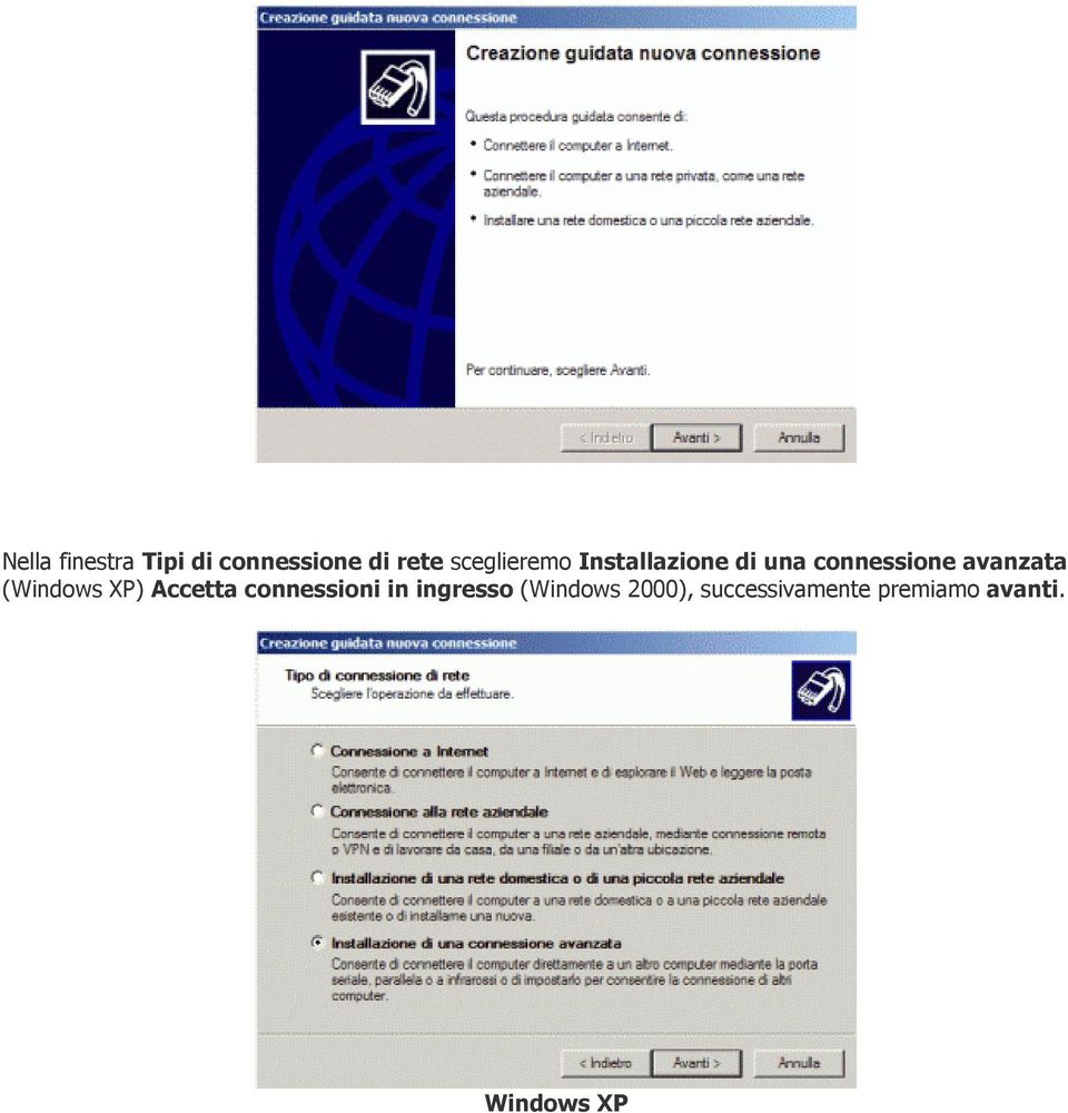 avanzata (Windows XP) Accetta connessioni in