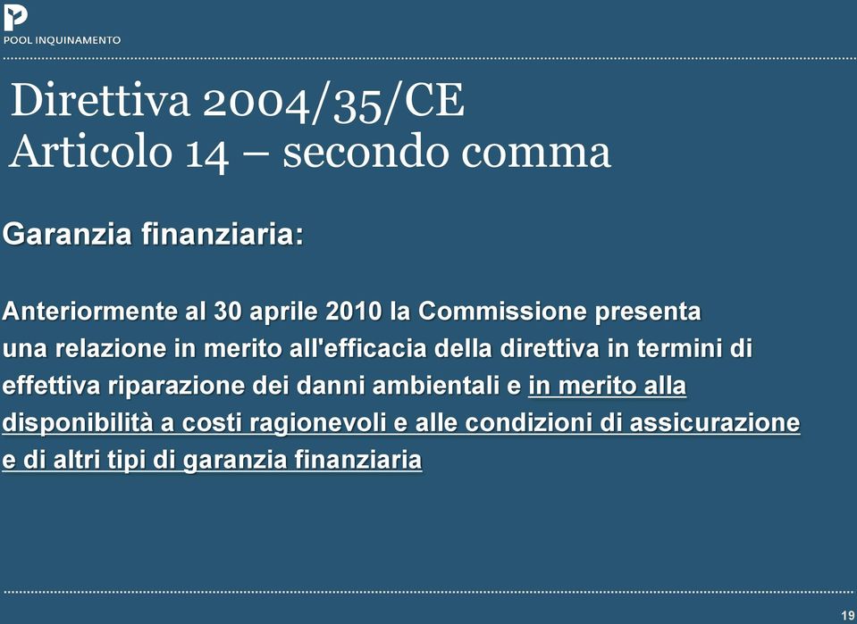 in termini di effettiva riparazione dei danni ambientali e in merito alla disponibilità a