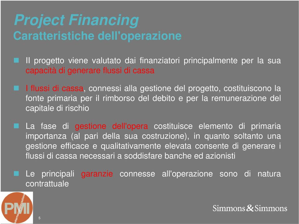 fase di gestione dell'opera costituisce elemento di primaria importanza (al pari della sua costruzione), in quanto soltanto una gestione efficace e