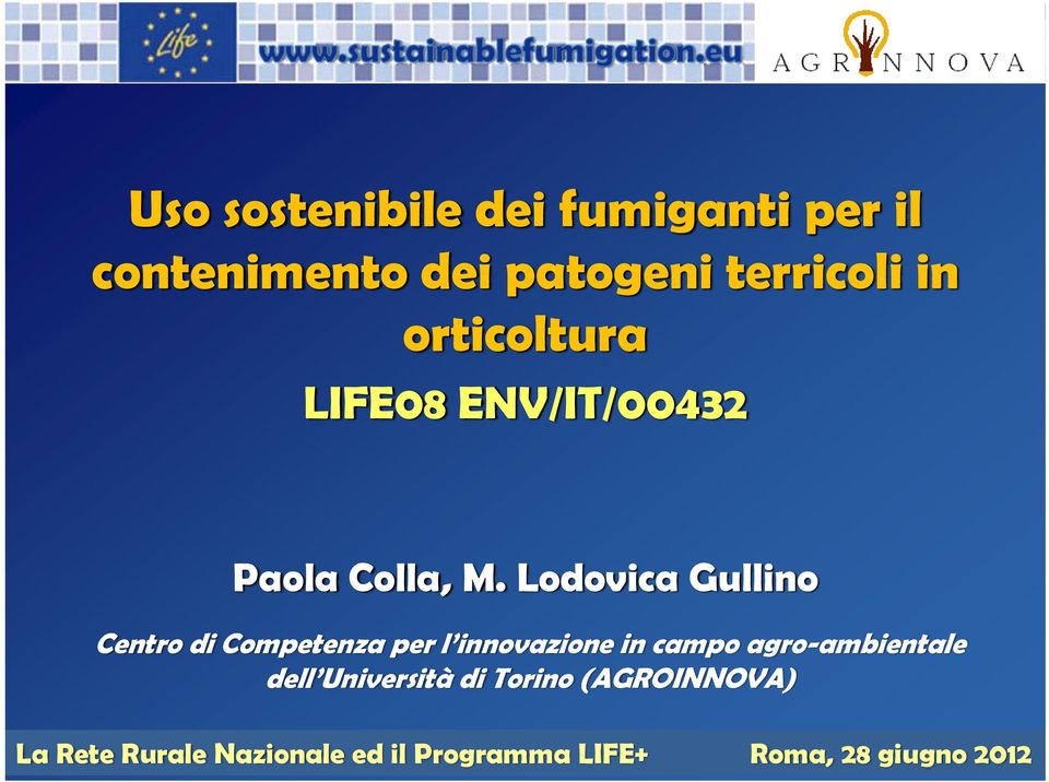 Lodovica Gullino Centro di Competenza per l innovazione in campo