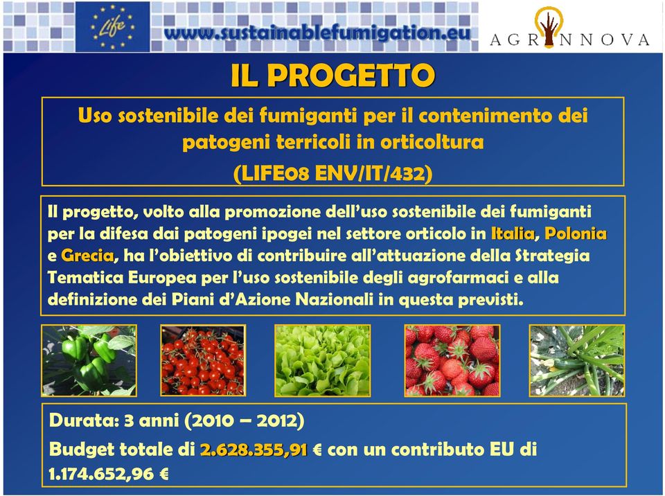 l obiettivo di contribuire all attuazione della Strategia Tematica Europea per l uso sostenibile degli agrofarmaci e alla definizione dei