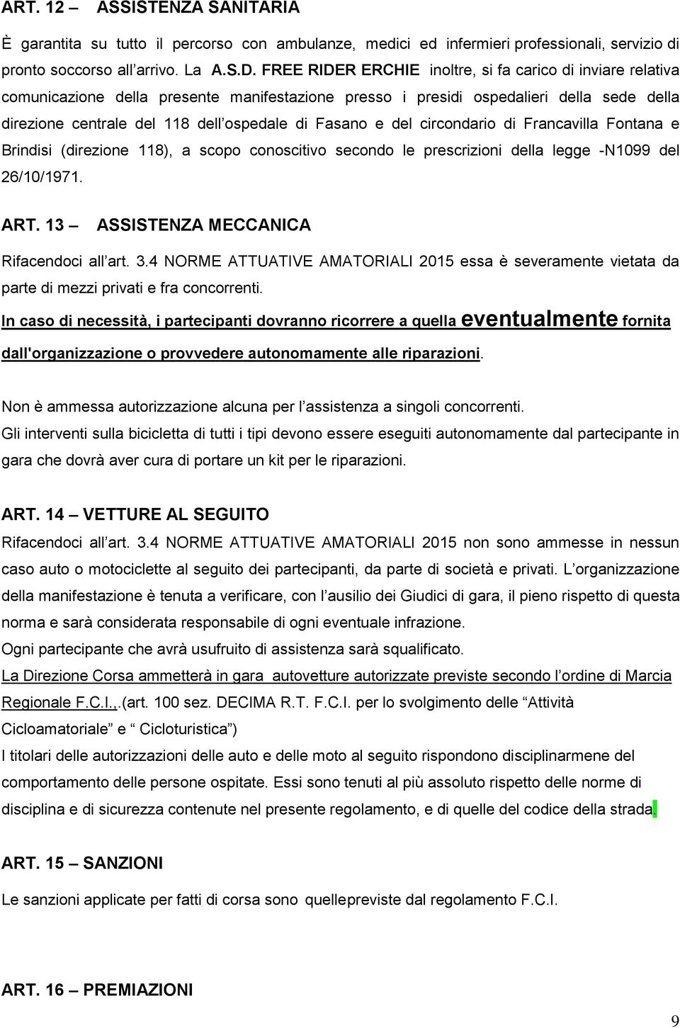 Fasano e del circondario di Francavilla Fontana e Brindisi (direzione 118), a scopo conoscitivo secondo le prescrizioni della legge -N1099 del 26/10/1971. ART.