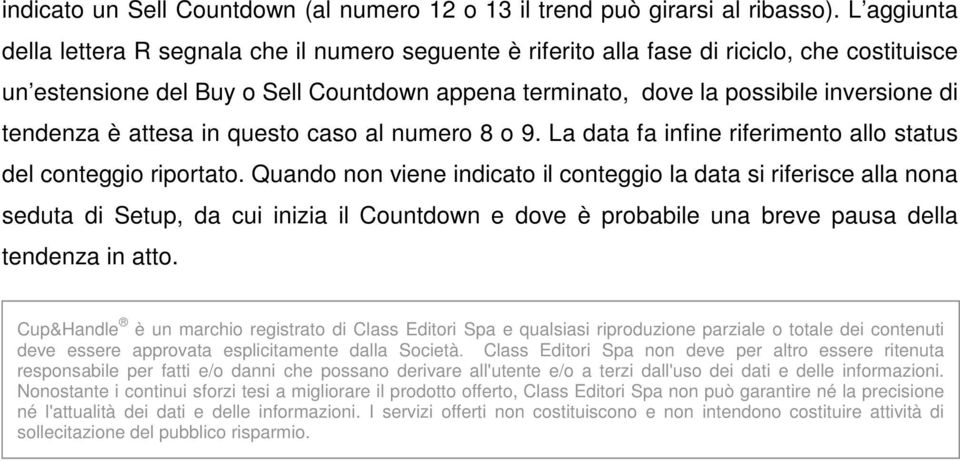 tendenza è attesa in questo caso al numero 8 o 9. La data fa infine riferimento allo status del conteggio riportato.