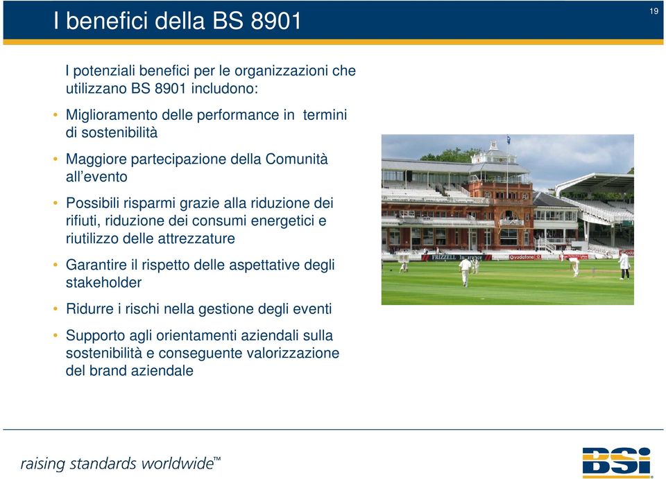 rifiuti, riduzione dei consumi energetici e riutilizzo delle attrezzature Garantire il rispetto delle aspettative degli stakeholder