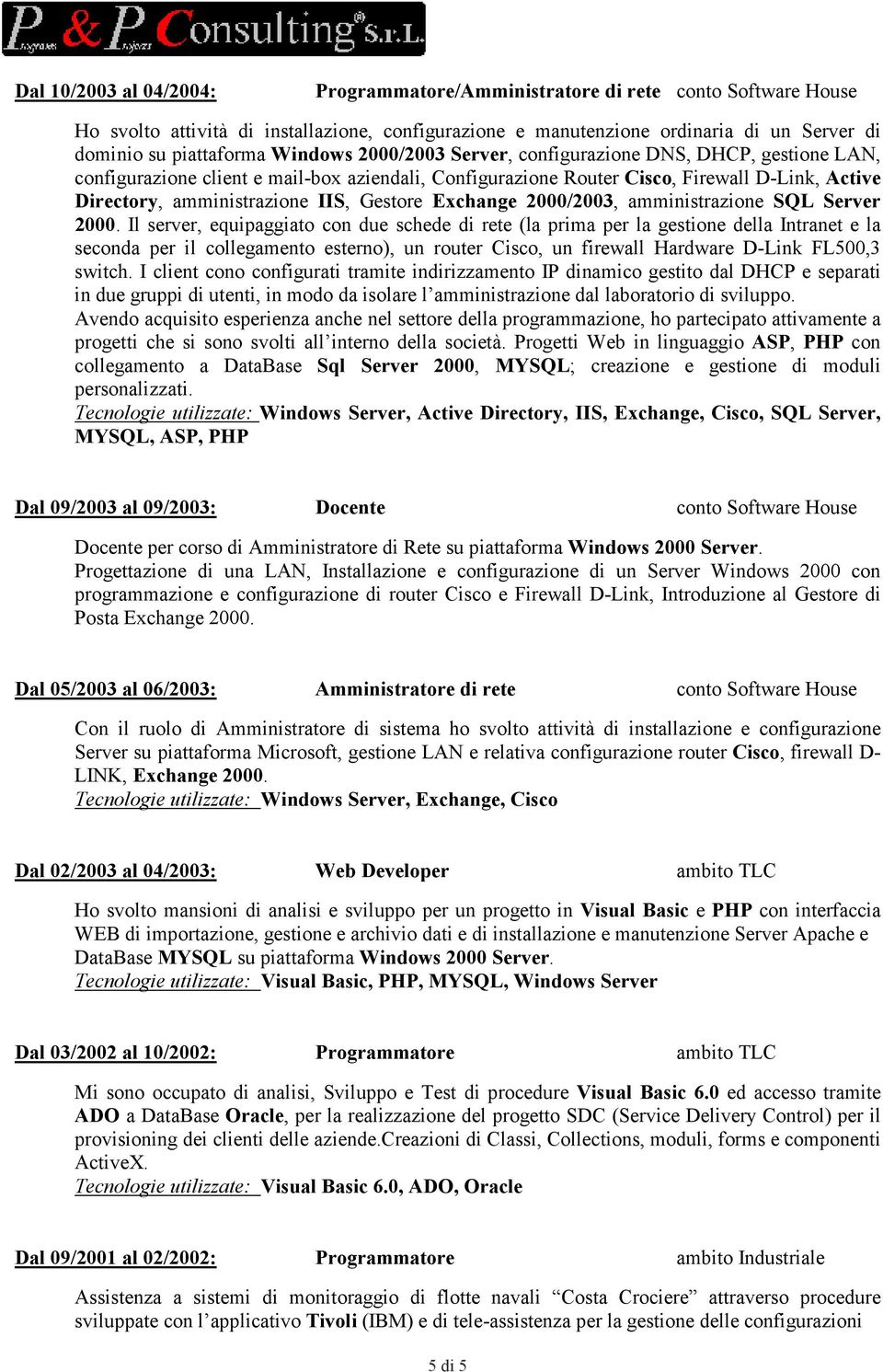 Gestore Exchange 2000/2003, amministrazione SQL Server 2000.