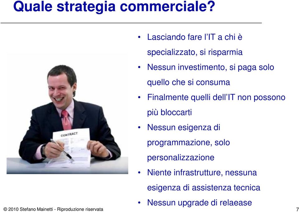 che si consuma Finalmente quelli dell IT non possono più bloccarti Nessun esigenza di