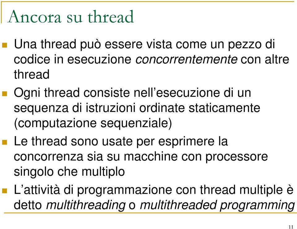 sequenziale) Le thread sono usate per esprimere la concorrenza sia su macchine con processore singolo che