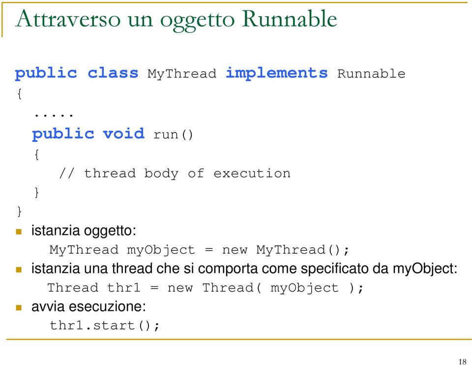 myobject = new MyThread(); istanzia una thread che si comporta come specificato